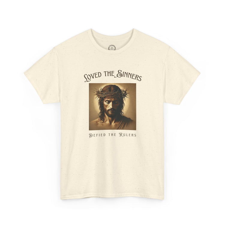 Defiant Jesus T-Shirt - Loved the Sinners, Defied the Rulers