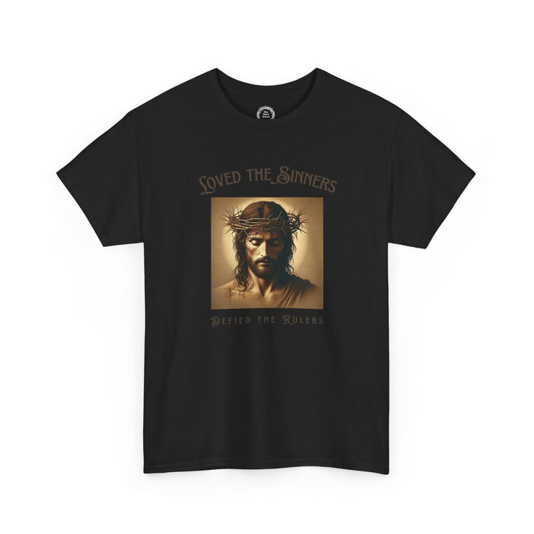 Defiant Jesus T-Shirt - Loved the Sinners, Defied the Rulers
