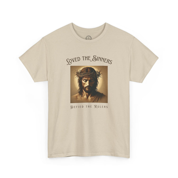 Defiant Jesus T-Shirt - Loved the Sinners, Defied the Rulers