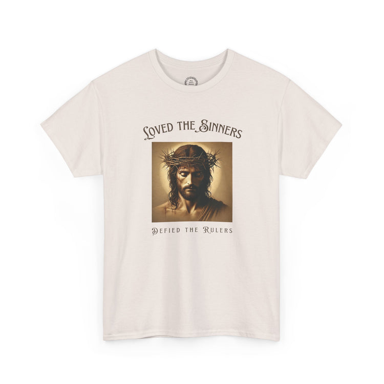 Defiant Jesus T-Shirt - Loved the Sinners, Defied the Rulers