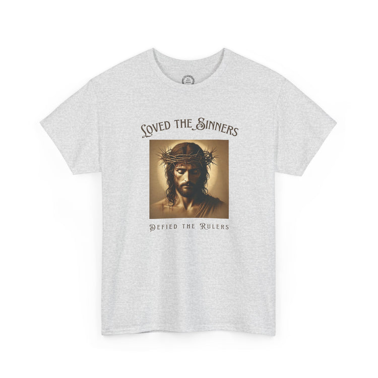 Defiant Jesus T-Shirt - Loved the Sinners, Defied the Rulers