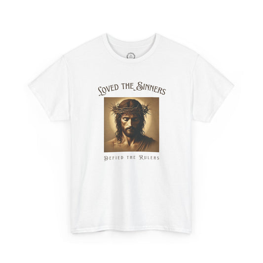 Defiant Jesus T-Shirt - Loved the Sinners, Defied the Rulers